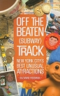Off the Beaten (Subway) Track: New York City's Best Unusual Attractions By Suzanne Reisman Cover Image