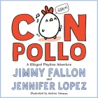 Con Pollo: A Bilingual Playtime Adventure By Jimmy Fallon, Jennifer Lopez, Andrea Campos (Illustrator) Cover Image
