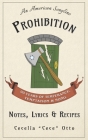 Prohibition: 90 Years of Temperance, Temptation & Song: Notes, Lyrics & Recipes Cover Image