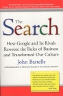 The Search: How Google and Its Rivals Rewrote the Rules of Business and Transformed Our Culture Cover Image