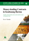 Money-lending Contracts in Konbaung Burma: Another interpretation of an early modern society in Southeast Asia (Kyoto Area Studies on Asia) Cover Image