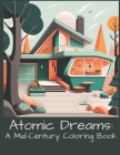 Atomic Dreams: A Mid-Century Coloring Book Cover Image