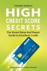 High Credit Score Secrets - The Smart Raise And Repair Guide to Excellent Credit Cover Image