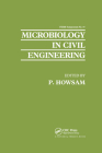 Microbiology in Civil Engineering: Proceedings of the Federation of European Microbiological Societies Symposium Held at Cranfield Institute of Techno By P. Howsam (Editor) Cover Image