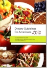 Dietary Guidelines for Americans, 2010 By Dietary Guidelines Advisory Committee (Producer), Agriculture Dept. (U.S.) (Editor), Health and Human Services Dept. (U.S.) (Editor) Cover Image