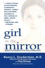 Girl in the Mirror: Mothers and Daughters in the Years of Adolescence By Nancy L. Snyderman, MD Cover Image