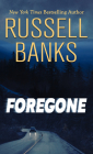 Foregone By Russell Banks Cover Image