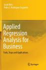 Applied Regression Analysis for Business: Tools, Traps and Applications By Jacek Welc, Pedro J. Rodriguez Esquerdo Cover Image