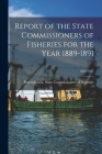 Report of the State Commissioners of Fisheries for the Year 1889-1891; 1889-1891 By Pennsylvania State Commissioners of (Created by) Cover Image