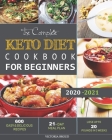 The Complete Keto Diet Cookbook For Beginners #2020: 600 Easy and Delicious Recipes - 21- Day Meal Plan - Lose Up to 20 Pounds in 3 Weeks Cover Image