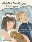 Wendell Meets His Foster Sister By Christine Cummings-Randall Cover Image