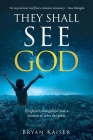 They Shall See God: Eyeglasses, evangelism and a mission to serve the poor. By Bryan Kaiser Cover Image