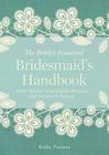 Bridesmaid's Handbook: Savvy Advice, Sensational Showers, and Secrets to Success (Bride's Essential) By Kathy Passero, Greg Stadler (Illustrator) Cover Image