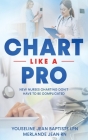 Chart Like A Pro: New Nurses Charting Don't Have To Be Complicated Cover Image
