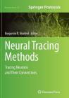 Neural Tracing Methods: Tracing Neurons and Their Connections (Neuromethods #92) By Benjamin R. Arenkiel (Editor) Cover Image