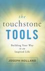 The Touchstone Tools: Building Your Way to an Inspired Life By Joseph Holland Cover Image