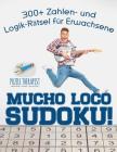 Mucho Loco Sudoku! 300+ Zahlen- und Logik-Rätsel für Erwachsene By Puzzle Therapist Cover Image