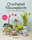 Crocheted Houseplants: Beautiful Flora to Make for Your Home By Emma Varnam Cover Image