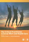 The Critical Practitioner in Social Work and Health Care (Published in Association with the Open University) Cover Image