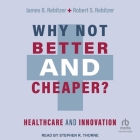 Why Not Better and Cheaper?: Healthcare and Innovation Cover Image