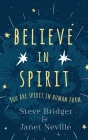 Believe in Spirit By Steve Bridger Cover Image