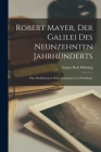 Robert Mayer, Der Galilei Des Neunzehnten Jahrhunderts: Eine Einführung in Seine Leistungen Und Schicksale By Eugen Karl Dühring Cover Image