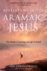 Revelations of the Aramaic Jesus: The Hidden Teachings on Life and Death Cover Image