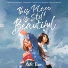 This Place Is Still Beautiful By XIXI Tian, Katharine Chin (Read by), Cindy Kay (Read by) Cover Image
