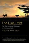 The Blue Print: The Keys to Making BIG Money in Professional Sales By Reggie Marable Cover Image