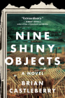 Nine Shiny Objects: A Novel By Brian Castleberry Cover Image