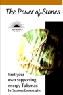 The Power of Stones: Find your own supporting energy Talisman By Sephora Esoterraphy Cover Image