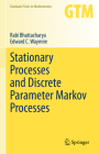 Stationary Processes and Discrete Parameter Markov Processes (Graduate Texts in Mathematics #293) By Rabi Bhattacharya, Edward C. Waymire Cover Image