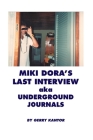 Miki Dora's Last Interview aka Underground Journals By Gerry Kantor, Miki (Mickey) Dora Cover Image