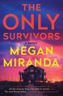 The Only Survivors: A Novel By Megan Miranda Cover Image