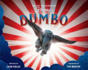 The Art and Making of Dumbo: Foreword by Tim Burton (Disney Editions Deluxe (Film)) By Leah Gallo Cover Image