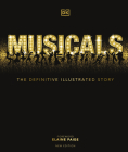 Musicals, Second Edition By DK, Elaine Paige (Foreword by) Cover Image