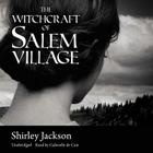 The Witchcraft of Salem Village By Shirley Jackson, Gabrielle de Cuir (Read by) Cover Image