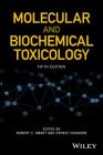 Molecular and Biochemical Toxicology By Robert C. Smart (Editor), Ernest Hodgson (Editor) Cover Image