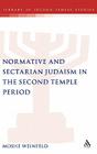 Normative and Sectarian Judaism in the Second Temple Period (Library of Second Temple Studies #54) By Moshe Weinfeld Cover Image