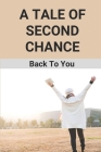 A Tale Of Second Chance: Back To You: Clean Romance Novels For Young Adults Cover Image