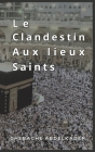 Le Clandestin Aux Lieux Saints: Pèlerinage By Ghebache Abdelkader Cover Image