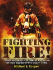Fighting Fire!: Ten of the Deadliest Fires in American History and How We Fought Them By Michael L. Cooper Cover Image