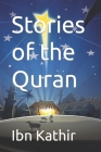 Stories of the Quran By Ibn Kathir Cover Image