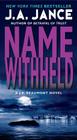 Name Withheld: A J.P. Beaumont Novel (J. P. Beaumont Novel #13) By J. A. Jance Cover Image