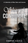 Sherry's Consomme: A Collection of Wise Tales and Lessons Cover Image