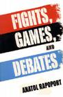 Fights, Games, and Debates By Anatol Rapoport Cover Image