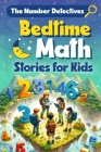 The Number Detectives: Bedtime Math Stories for Kids: Math Stories Cover Image