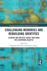 Challenging Memories and Rebuilding Identities: Literary and Artistic Voices that undo the Lusophone Atlantic (Routledge Interdisciplinary Perspectives on Literature) By Margarida Rendeiro (Editor), Federica Lupati (Editor) Cover Image