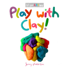 Play with Clay! (lil' smARTies) By Jenny Pinkerton Cover Image
