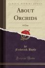 About Orchids: A Chat (Classic Reprint) Cover Image